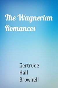 The Wagnerian Romances