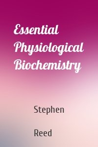 Essential Physiological Biochemistry