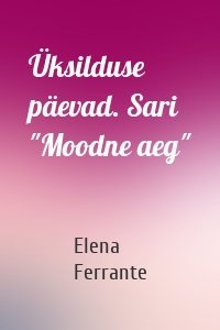 Üksilduse päevad. Sari "Moodne aeg"