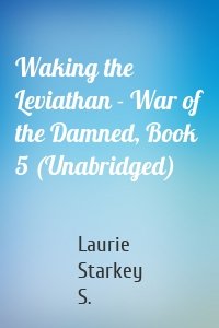Waking the Leviathan - War of the Damned, Book 5 (Unabridged)