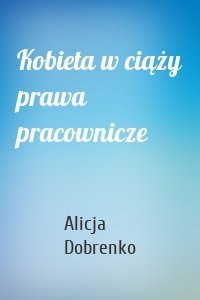 Kobieta w ciąży prawa pracownicze