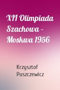 XII Olimpiada Szachowa – Moskwa 1956