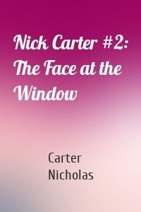 Nick Carter #2: The Face at the Window