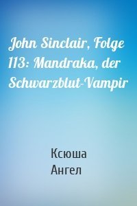 John Sinclair, Folge 113: Mandraka, der Schwarzblut-Vampir