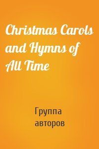 Christmas Carols and Hymns of All Time