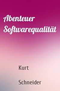 Abenteuer Softwarequalität