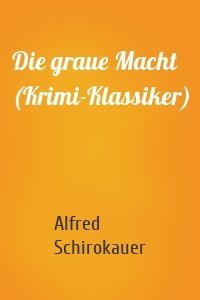 Die graue Macht (Krimi-Klassiker)