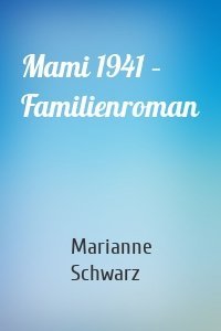 Mami 1941 – Familienroman