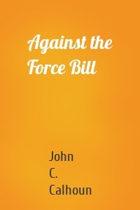 Against the Force Bill