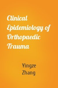 Clinical Epidemiology of Orthopaedic Trauma