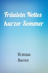 Fräulein Nettes kurzer Sommer