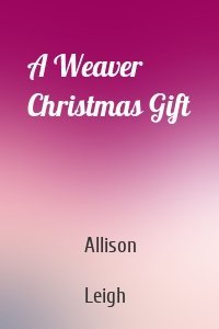 A Weaver Christmas Gift