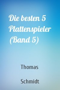 Die besten 5 Plattenspieler (Band 5)