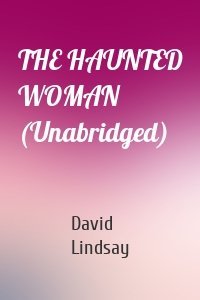 THE HAUNTED WOMAN (Unabridged)