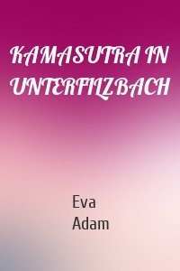 KAMASUTRA IN UNTERFILZBACH