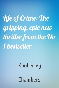 Life of Crime: The gripping, epic new thriller from the No 1 bestseller