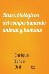 Bases biológicas del comportamiento animal y humano