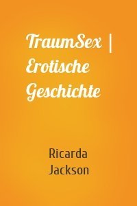 TraumSex | Erotische Geschichte