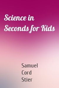 Science in Seconds for Kids
