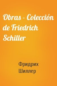 Obras - Colección de Friedrich Schiller