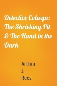 Detective Colwyn: The Shrieking Pit & The Hand in the Dark