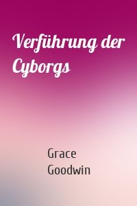 Verführung der Cyborgs