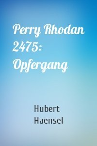 Perry Rhodan 2475: Opfergang