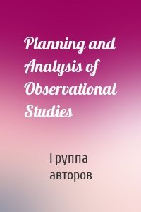 Planning and Analysis of Observational Studies