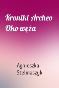 Kroniki Archeo Oko węża