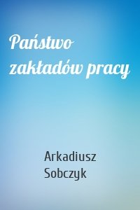 Państwo zakładów pracy