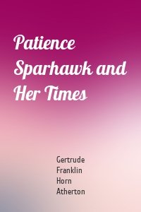 Patience Sparhawk and Her Times