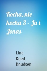 Kocha, nie kocha 3 - Ja i Jonas