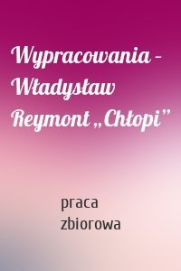 Wypracowania – Władysław Reymont „Chłopi”