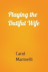 Playing the Dutiful Wife