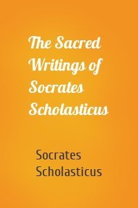 The Sacred Writings of Socrates Scholasticus