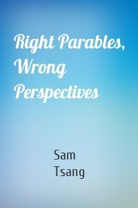 Right Parables, Wrong Perspectives