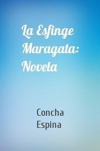 La Esfinge Maragata: Novela