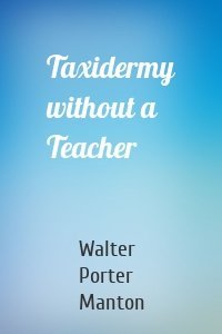 Taxidermy without a Teacher