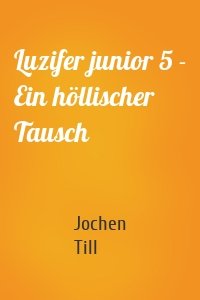 Luzifer junior 5 - Ein höllischer Tausch