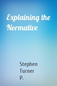 Explaining the Normative