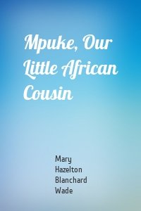 Mpuke, Our Little African Cousin