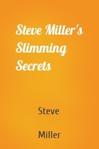 Steve Miller's Slimming Secrets