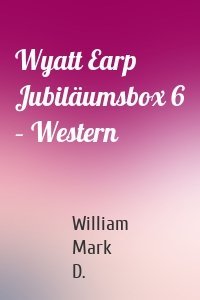 Wyatt Earp Jubiläumsbox 6 – Western