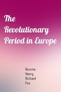 The Revolutionary Period in Europe