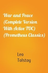 War and Peace (Complete Version With Active TOC) (Prometheus Classics)