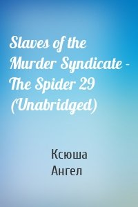 Slaves of the Murder Syndicate - The Spider 29 (Unabridged)