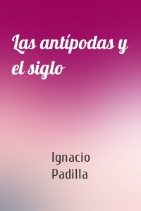 Las antípodas y el siglo