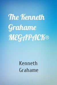 The Kenneth Grahame MEGAPACK®