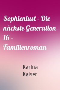 Sophienlust - Die nächste Generation 16 – Familienroman