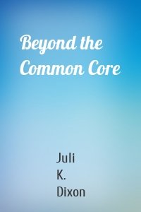 Beyond the Common Core